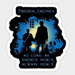 Friends, enemies - so long as there’s mercy. Always mercy Sticker